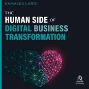 The Human Side of Digital Business Transformation by  Kamales Lardi audiobook