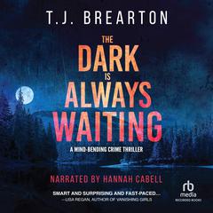 The Dark is Always Waiting by T. J. Brearton audiobook