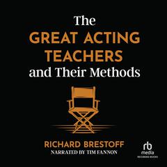 The Great Acting Teachers and Their Methods by Richard Brestoff audiobook