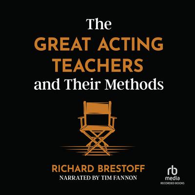 The Great Acting Teachers and Their Methods by Richard Brestoff audiobook
