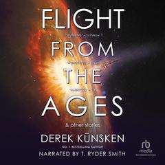 Flight From the Ages And Other Stories by Derek Künsken audiobook