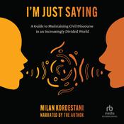I’m Just Saying by  Milan Kordestani audiobook