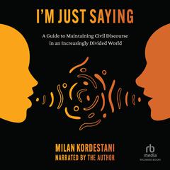 I’m Just Saying by Milan Kordestani audiobook