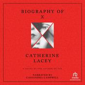 Biography of X : A Novel by  Catherine Lacey audiobook