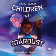 Children of Stardust by Edudzi Adodo audiobook