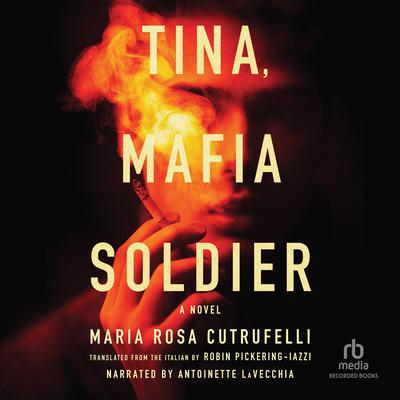 Tina, Mafia Soldier by Maria Rosa Cutrufelli audiobook