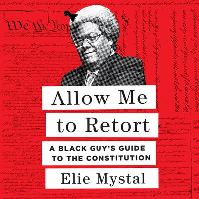 Allow Me to Retort by Elie Mystal audiobook