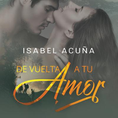 De Vuelta a Tu Amor by Isabel Acuña audiobook