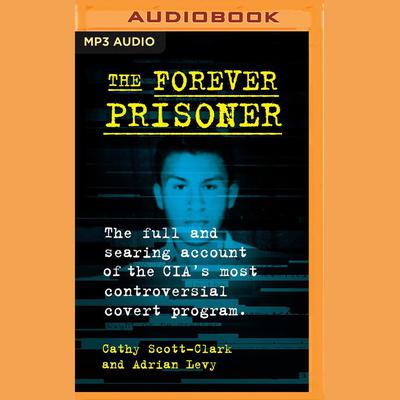 The Forever Prisoner by Adrian Levy audiobook