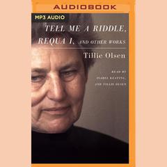 Tell Me a Riddle, Requa I, and Other Works by Tillie Olsen audiobook