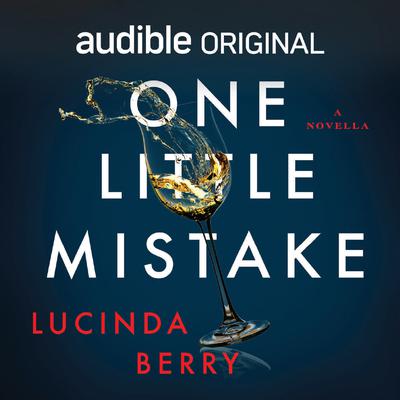 One Little Mistake by Lucinda Berry audiobook