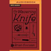 The Wavering Knife by  Brian Evenson audiobook