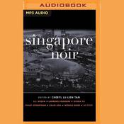 Singapore Noir by  Cheryl Lu-Lien Tan audiobook