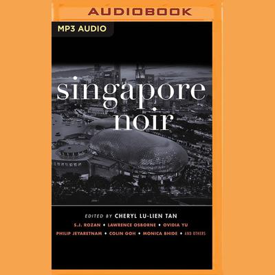 Singapore Noir by Cheryl Lu-Lien Tan audiobook