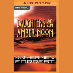Daughters of an Amber Noon by Katherine V. Forrest audiobook