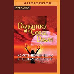 Daughters of a Coral Dawn by Katherine V. Forrest audiobook