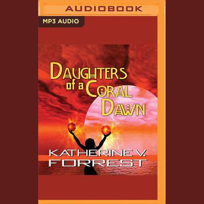 Daughters of a Coral Dawn by Katherine V. Forrest audiobook