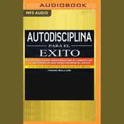 Autodisciplina para el éxito by  Frank Mullani audiobook