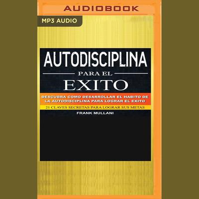 Autodisciplina para el éxito by Frank Mullani audiobook