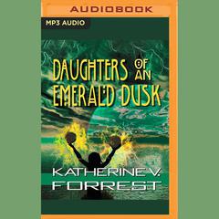 Daughters of an Emerald Dusk by Katherine V. Forrest audiobook
