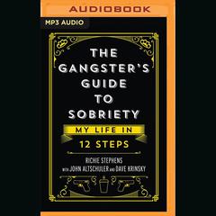 The Gangster's Guide to Sobriety by Richie Stephens audiobook