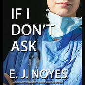 If I Don't Ask by  E.J. Noyes audiobook