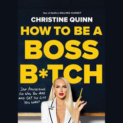 How to Be a Boss B*tch by Christine Quinn audiobook