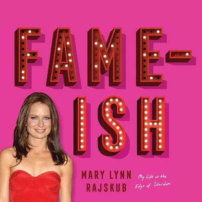 Fame-ish by Mary Lynn Rajskub audiobook