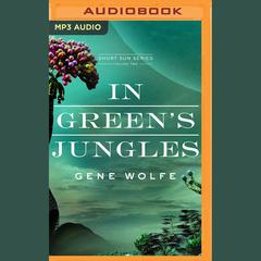 In Green’s Jungles by Gene Wolfe audiobook