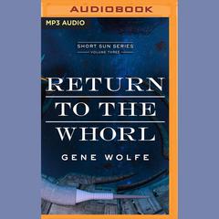 Return to the Whorl by Gene Wolfe audiobook