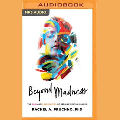 Beyond Madness by Rachel A. Pruchno audiobook