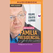Más allá de la familia presidencial by  Felipe Zuleta Lleras audiobook
