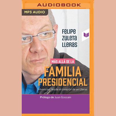 Más allá de la familia presidencial by Felipe Zuleta Lleras audiobook