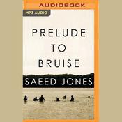 Prelude to Bruise by  Saeed Jones audiobook