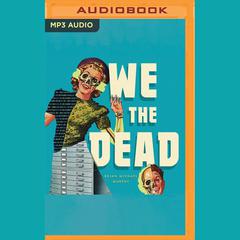 We the Dead by Brian Michael Murphy audiobook