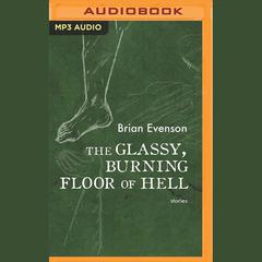 The Glassy, Burning Floor of Hell by Brian Evenson audiobook