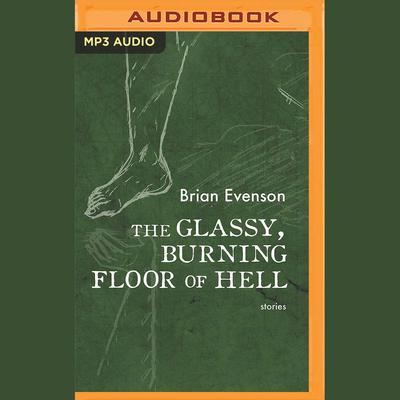 The Glassy, Burning Floor of Hell by Brian Evenson audiobook