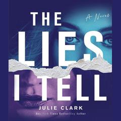 The Lies I Tell by Julie Clark audiobook