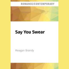 Say You Swear by Meagan Brandy audiobook