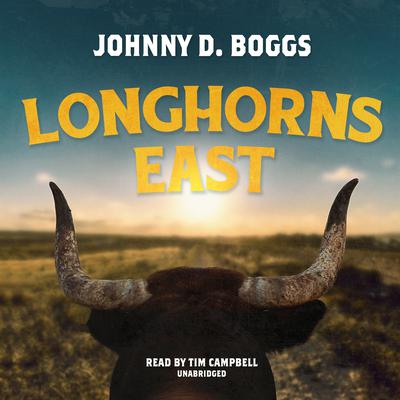 Longhorns East by Johnny D. Boggs audiobook
