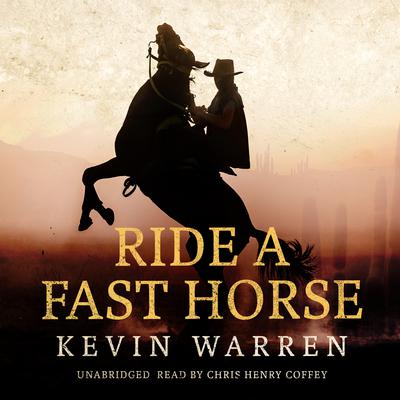 Ride a Fast Horse by Kevin Warren audiobook