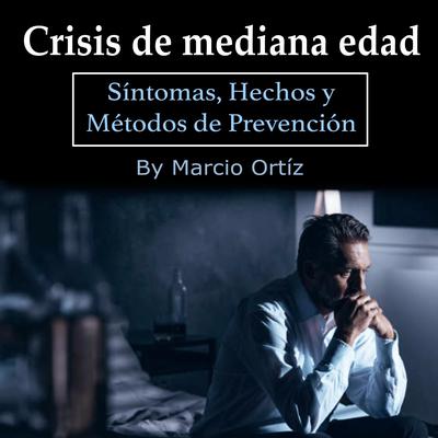 Crisis de mediana edad by Marcio Ortíz audiobook