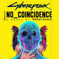 Cyberpunk 2077: No Coincidence by Rafal Kosik audiobook