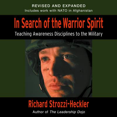 In Search of the Warrior Spirit, Fourth Edition by Richard Strozzi-Heckler audiobook