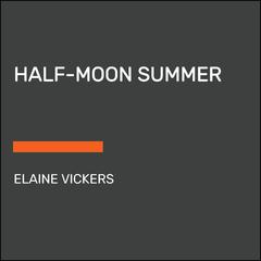 Half-Moon Summer by Elaine Vickers audiobook