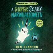 A Super Scary Narwhalloween (A Narwhal and Jelly Book #8) by  Ben Clanton audiobook