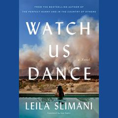Watch Us Dance by Leila Slimani audiobook