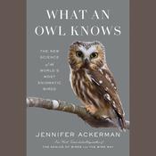 What an Owl Knows by  Jennifer Ackerman audiobook