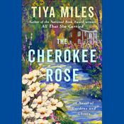 The Cherokee Rose by  Tiya Miles audiobook