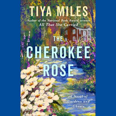 The Cherokee Rose by Tiya Miles audiobook